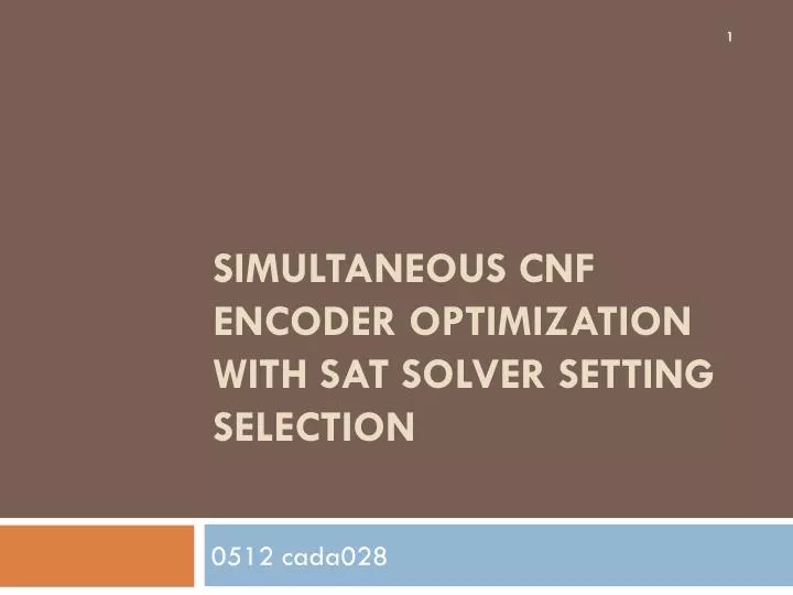 simultaneous cnf encoder optimization with sat solver setting selection