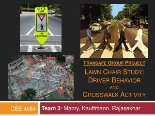 Transafe Group Project Lawn Chair Study: Driver Behavior and Crosswalk Activity