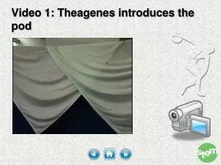 Video 1: Theagenes introduces the pod