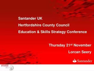 Santander UK Hertfordshire County Council Education &amp; Skills Strategy Conference
