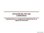 SITUACIÓN DEL PEF 2005 CARRETERAS - slide 1