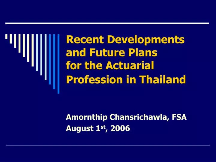 recent developments and future plans for the actuarial profession in thailand