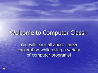 Welcome to Computer Class!!