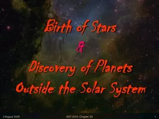 Birth of Stars &amp; Discovery of Planets Outside the Solar System