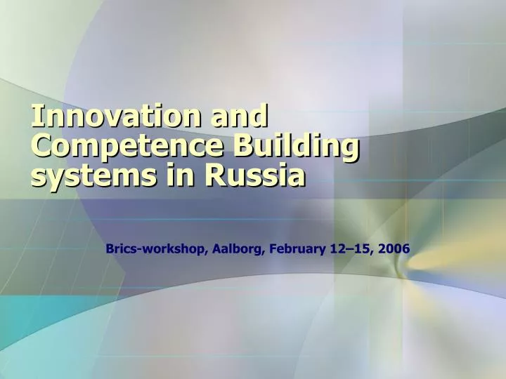 innovation and competence building systems in russia