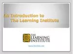 An Introduction to The Learning Institute