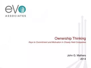 Ownership Thinking Keys to Commitment and Motivation in Closely Held Companies John G. Mathers