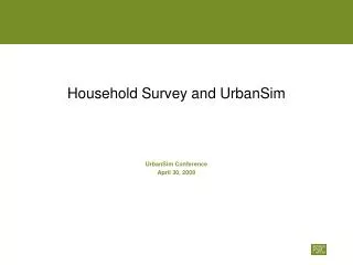 Household Survey and UrbanSim