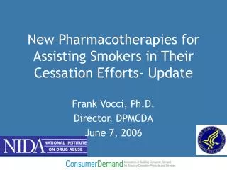 New Pharmacotherapies for Assisting Smokers in Their Cessation Efforts- Update