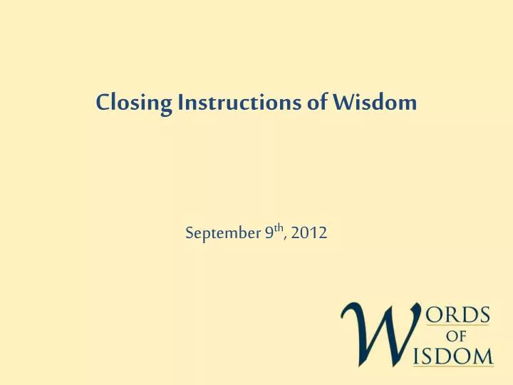 closing instructions of wisdom
