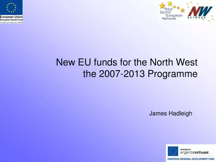 new eu funds for the north west the 2007 2013 programme