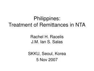 Philippines: Treatment of Remittances in NTA Rachel H. Racelis J.M. Ian S. Salas