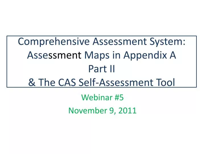 comprehensive assessment system asse ssment maps in appendix a part ii the cas self assessment tool