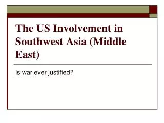 The US Involvement in Southwest Asia (Middle East)