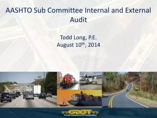 AASHTO Sub Committee Internal and External Audit Todd Long, P.E. August 10 th , 2014