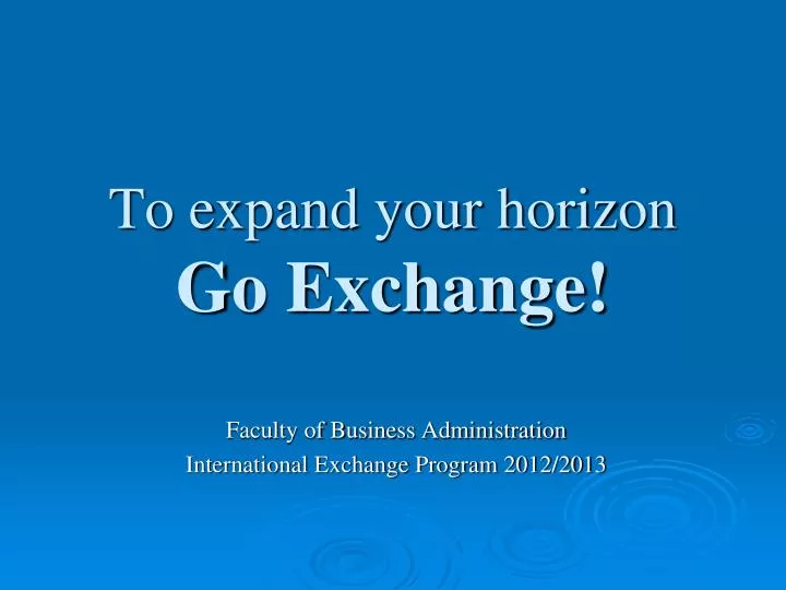 to expand your horizon go exchange