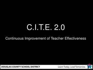 C.I.T.E. 2.0 Continuous Improvement of Teacher Effectiveness