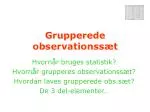 Grupperede observationssæt - slide 1