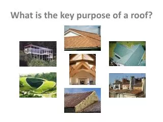 What is the key purpose of a roof?