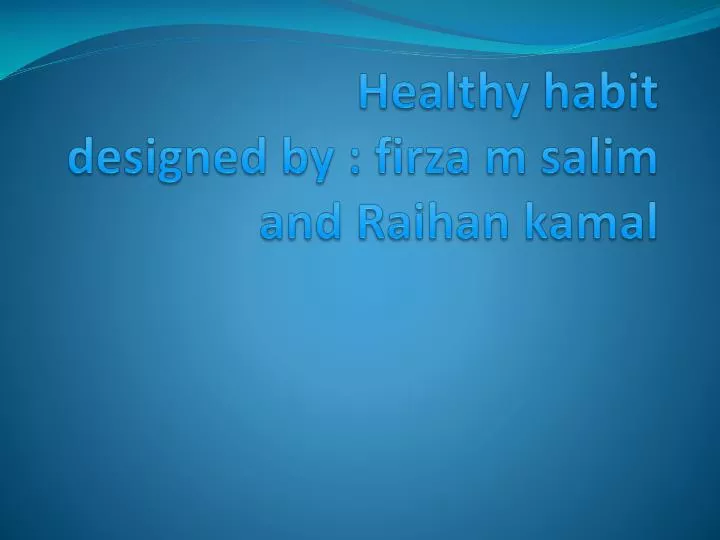 healthy habit designed by firza m salim and raihan kamal