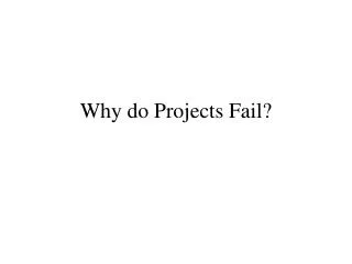 Why do Projects Fail?