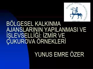 b lgesel kalkinma ajanslarinin yapilanmasi ve levsell zm r ve ukurova rnekler