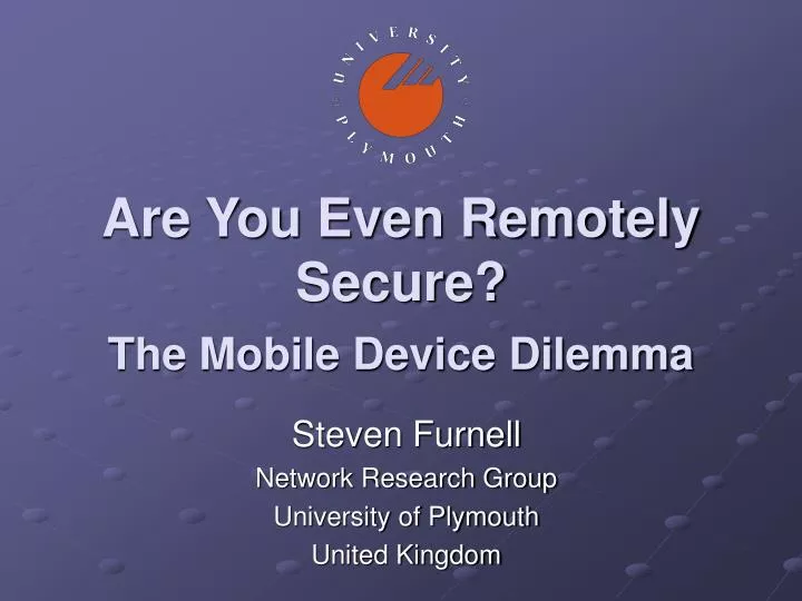 are you even remotely secure the mobile device dilemma