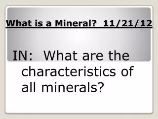 What is a Mineral? 11/21/12