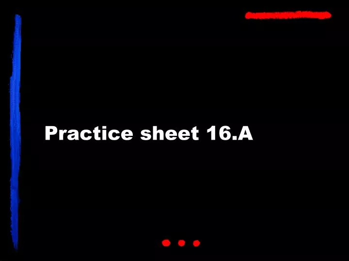 practice sheet 16 a