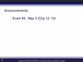 Announcements: 	Exam #3: May 3 (Chp 12, 13)