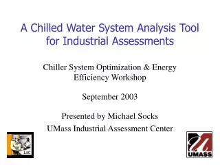A Chilled Water System Analysis Tool for Industrial Assessments