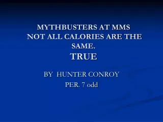 mythbusters at mms not all calories are the same true