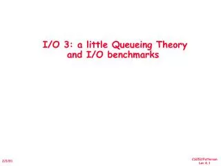 I/O 3: a little Queueing Theory and I/O benchmarks