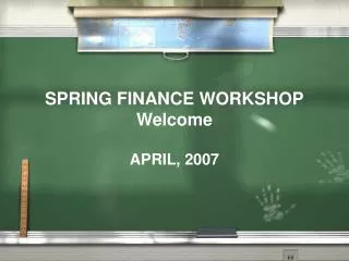 SPRING FINANCE WORKSHOP Welcome