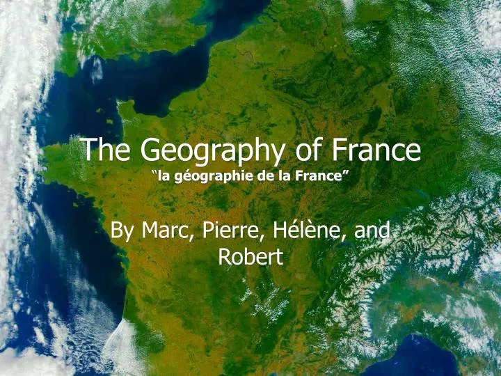 the geography of france la g o graphie de la france