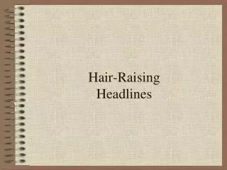 Hair-Raising Headlines
