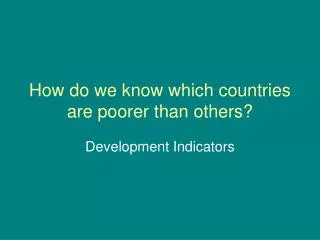 How do we know which countries are poorer than others?