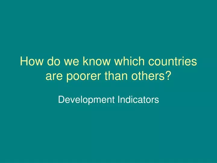 how do we know which countries are poorer than others