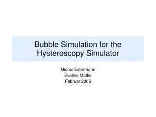 Bubble Simulation for the Hysteroscopy Simulator