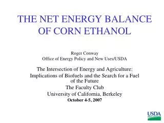 THE NET ENERGY BALANCE OF CORN ETHANOL