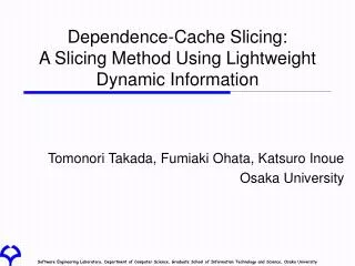 Dependence-Cache Slicing: A Slicing Method Using Lightweight Dynamic Information