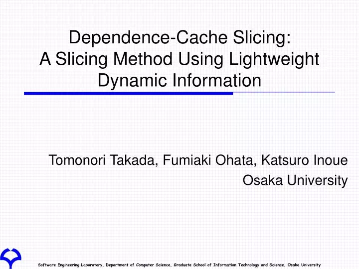 dependence cache slicing a slicing method using lightweight dynamic information