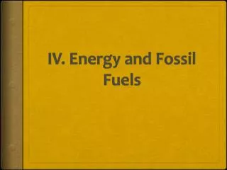 IV. Energy and Fossil Fuels