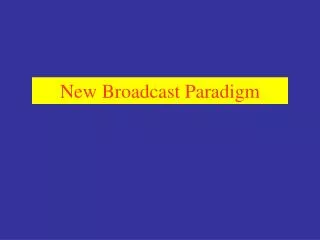New Broadcast Paradigm