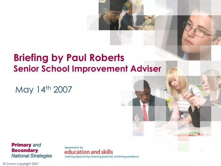 briefing by paul roberts senior school improvement adviser