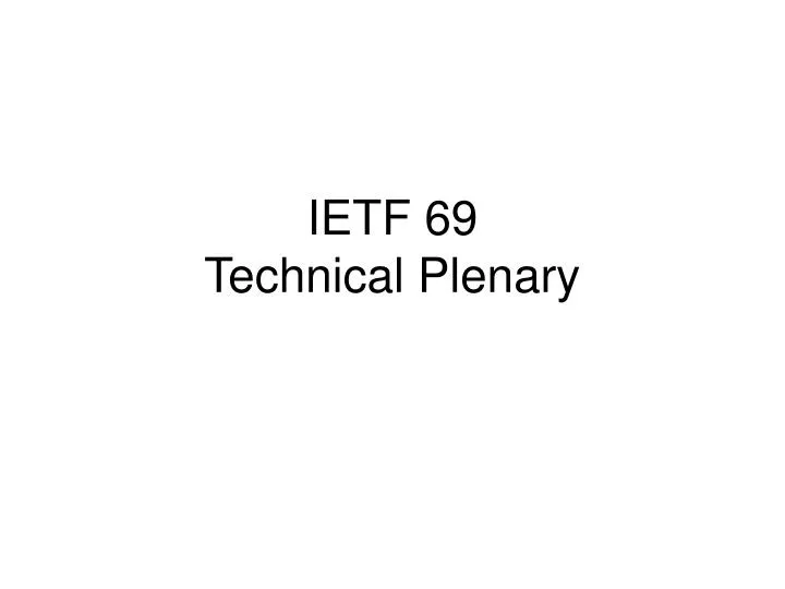 ietf 69 technical plenary