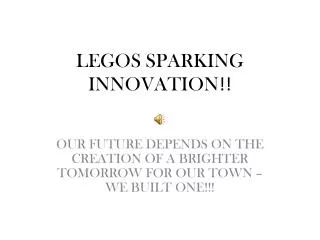 LEGOS SPARKING INNOVATION !!