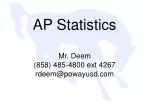 AP Statistics Mr. Deem (858) 485-4800 ext 4267 rdeem@powayusd - slide 1