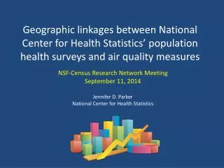 NSF-Census Research Network Meeting September 11, 2014 Jennifer D. Parker