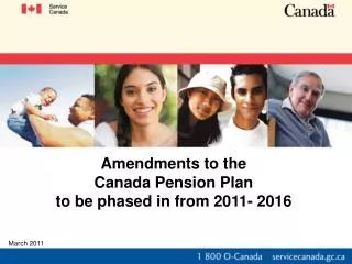 Amendments to the Canada Pension Plan to be phased in from 2011- 2016